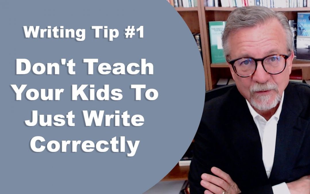 [Writing Tip #1] Don’t Just Teach Your Kids To Write Correctly