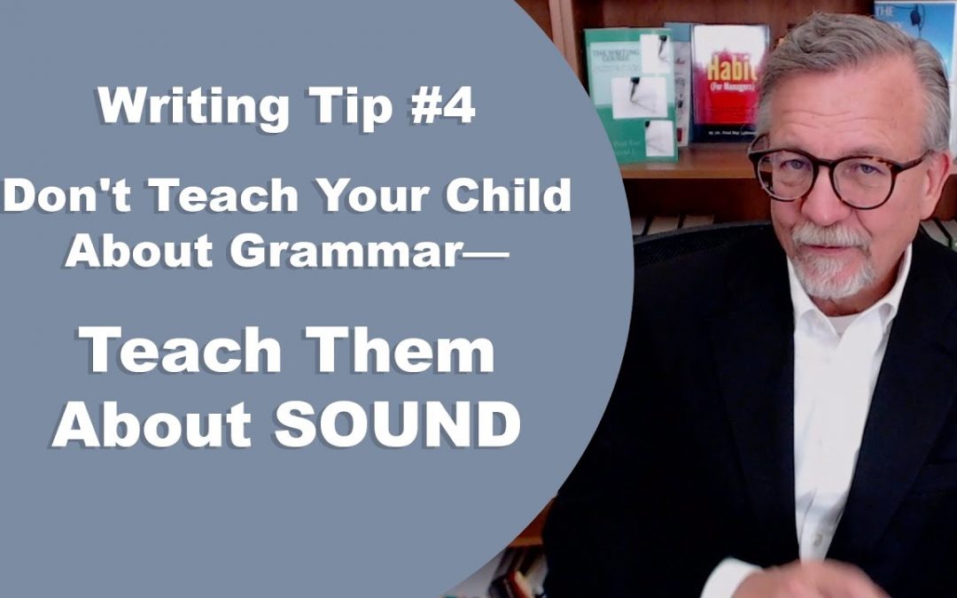 [Writing Tip #4] Don’t Teach Your Child About Grammar, Teach Them About SOUND